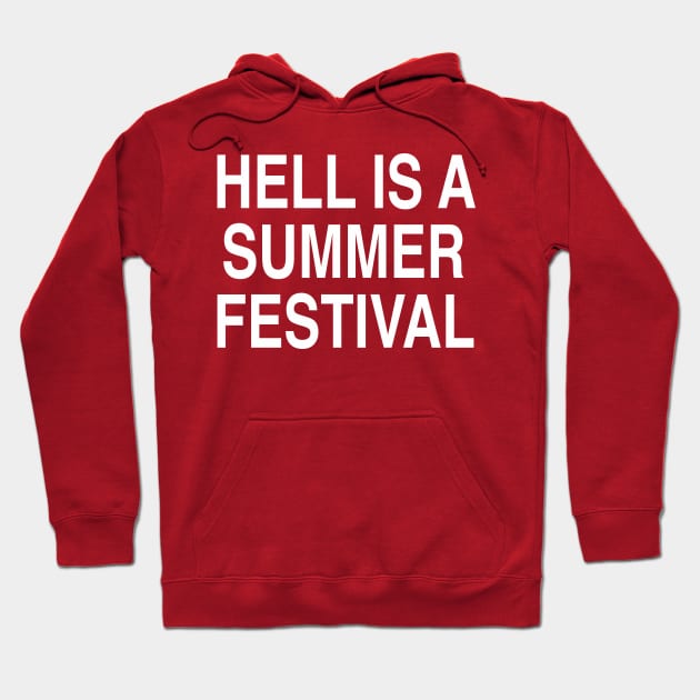 HELL IS A SUMMER FESTIVAL Hoodie by TheCosmicTradingPost